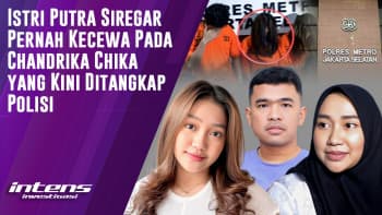 Istri Putra Siregar Pernah Kecewa Pada Chandrika Chika | Intens Investigasi | Eps 3690