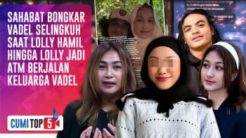 5 Tabiat Buruk Vadel Badjideh Kepada Lolly Dibongkar Yolo Ine & Cindy Claudia | CUMI TOP V