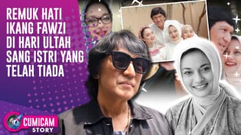 Duka Mendalam Ikang Fawzi Di Hari Ulang Tahun Sang Istri Yang Telah Tiada | CUMISTORY