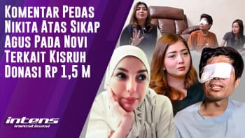 Komentar Nikita Mirzani Lihat Sikap Agus Pada Novi Terkait Donasi | Intens Investigasi | Eps 4413