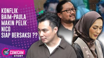 Paula & Baim Adu Saksi dan Bukti, Nico Siap Bersaksi di Pihak Paula ?? | Cumicam Story